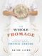 The Whole Fromage