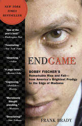 Endgame: Bobby Fischer's Remarkable Rise and Fall from