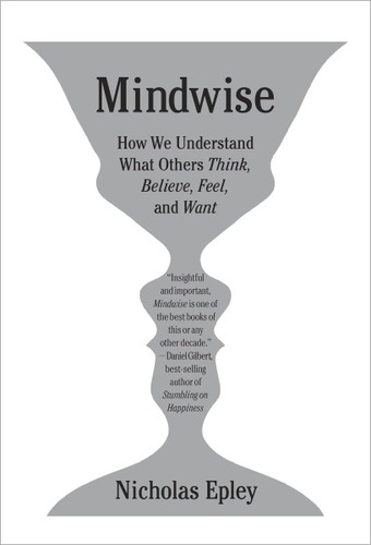 Mindwise: How We Understand What Others Think Believe Feel