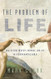 The Problem of Life