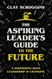 The Aspiring Leader's Guide to the Future