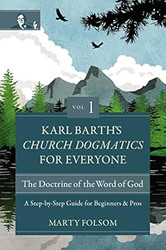 Karl Barth's Church Dogmatics for Everyone Volume 1---The