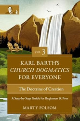 Karl Barth's Church Dogmatics for Everyone Volume 3---The