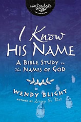 I Know His Name: A Bible Study on the Names of God