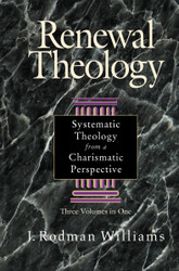 Renewal Theology: Systematic Theology from a Charismatic