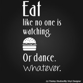 Eat Like Nobody's Watching - or Dance .. whatever humour