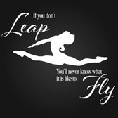 IF YOU DON'T LEAP ballet gymnastic vinyl wall sticker saying inspire words dance