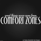 Great things never came from comfort zones