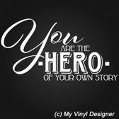 YOU ARE THE HERO OF YOUR OWN STORY vinyl wall sticker nursery playroom bedroom