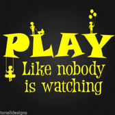 PLAY LIKE NOBODY IS WATCHING BOYS vinyl wall sticker words nursery swing skip