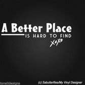 A BETTER PLACE IS HARD TO FIND vinyl wall sticker quote words home love family