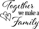 TOGETHER WE MAKE A FAMILY vinyl wall sticker saying removeable deco home heart