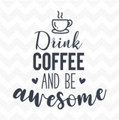 Drink Coffee Be Awesome vinyl wall art sticker for office home kitchen cafe