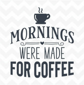 Mornings Were Made For Coffee vinyl wall art sticker kitchen cafe home decor