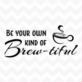 Be Your Own Kind of Brewtiful coffee cup vinyl wall sticker kitchen cafe decal