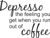 Depresso - when you run out of coffee vinyl wall decal funny kitchen home decor
