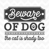Beware of Dog Cat is Shady Too vinyl wall sticker decal pet home humour