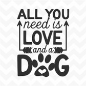 All You Need is Love and a Dog vinyl wall art sticker words window frame pet