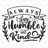 Always Stay Humble & Kind vinyl wall art sticker words saying home classroom