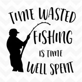 Time Wasted Fishing is Time Well Spent vinyl wall art sticker words saying