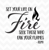 Set Your Life on Fire Rumi Quote vinyl wall art sticker  saying home classroom
