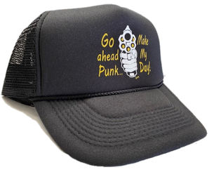 Go ahead punk make my day trucker hat