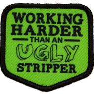 Morale Patch - Working Harder Than An Ugly Stripper