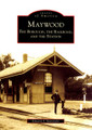 Maywood: The Borough, The Railroad and the Station