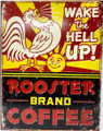 Tin Sign #1793 - Rooster Brand Coffee 'Wake the Hell Up'