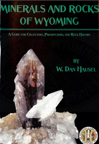 Minerals and Rocks of Wyoming: A Guide for Collectors, Prospectors and Rock Hounds (2005)