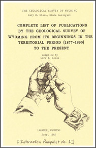 Complete List of Publications by the Geological Survey of Wyoming from its Beginnings in the Territorial Period (1877-1890) to the Present (1985)