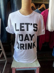 LET'S DAY DRINK //UNISEX WHITE TEE