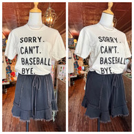 SORRY. CAN’T. BASEBALL. BYE. Comfort color tee in cream 