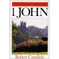 1 John, Geneva Commentaries by Robert Candlish (Hardcover)