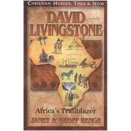 David Livingstone: Africa's Trailblazer (CHRISTIAN HEROES: THEN & NOW)