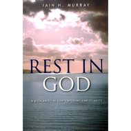 Rest in God by Iain H. Murray (Booklet)