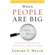 When People are Big and God is Small by Edward T. Welch (Paperback)