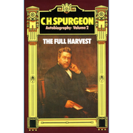 Spurgeon's Autobiography: Full Harvest, Vol. 2 by C.H. Spurgeon (Hardcover)