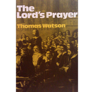 The Lord's Prayer by Thomas Watson (Paperback)