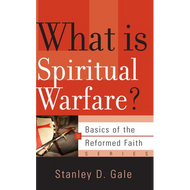 What is Spiritual Warfare? by Stanley D. Gale (Booklet)
