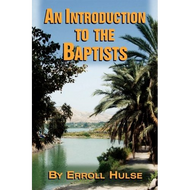 An Introduction to the Baptists by Erroll Hulse  (Paperback)