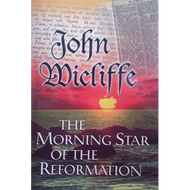 John Wicliffe: The Morning Star of the Reformation by David J. Deane (Booklet)