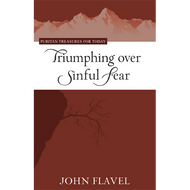 Triumphing Over Sinful Fear by John Flavel (Paperback)