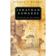 Jonathan Edwards: A Guided Tour of His Life & Thought by Stephen J. Nichols (Paperback)