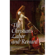 The Christian's Labor & Reward by William Gurnall  (Hardcover)