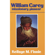 William Carey Missionary Pioneer by Kellsye M. Finnie (Paperback)