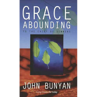 Grace Abounding to the Chief of Sinners by John Bunyan (Paperback) 