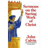 Sermons on the Saving Work of Christ by John Calvin (Paperback)