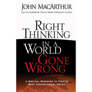 Right Thinking in a World Gone Wrong by John MacArthur (Paperback)