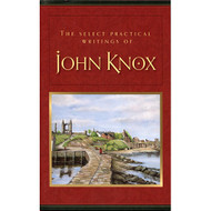 The Select Practical Writings of John Knox (Hardcover)